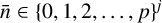 n overbar element of left brace 0 comma 1 comma 2 comma midline horizontal ellipsis comma p right brace Superscript j