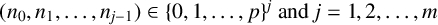 left parenthesis n 0 comma n 1 comma midline horizontal ellipsis comma n Subscript j minus 1 Baseline right parenthesis element of left brace 0 comma 1 comma midline horizontal ellipsis comma p right brace Superscript j Baseline and j equals 1 comma 2 comma midline horizontal ellipsis comma m