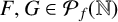 upper F comma upper G element of upper P Subscript f Baseline left parenthesis double struck upper N right parenthesis
