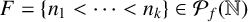 upper F equals left brace n 1 less than midline horizontal ellipsis less than n Subscript k Baseline right brace element of upper P Subscript f Baseline left parenthesis double struck upper N right parenthesis
