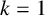 k equals 1