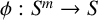 phi colon upper S Superscript m Baseline right arrow upper S
