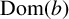 upper D o m left parenthesis b right parenthesis