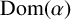 upper D o m left parenthesis alpha right parenthesis