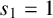 s 1 equals 1