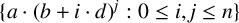 left brace a dot left parenthesis b plus i dot d right parenthesis Superscript j Baseline colon 0 less than or equals i comma j less than or equals n right brace