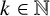 k element of double struck upper N