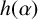 h left parenthesis alpha right parenthesis