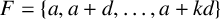 upper F equals StartSet a comma a plus d comma midline horizontal ellipsis comma a plus k d EndSet