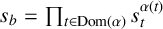 s Subscript b Baseline equals product Underscript t element of upper D o m left parenthesis alpha right parenthesis Endscripts s Subscript t Superscript alpha left parenthesis t right parenthesis