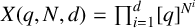 upper X left parenthesis q comma upper N comma d right parenthesis equals product Underscript i equals 1 Overscript d Endscripts q Superscript upper N Super Superscript i