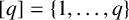 q equals StartSet 1 comma midline horizontal ellipsis comma q EndSet
