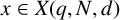 x element of upper X left parenthesis q comma upper N comma d right parenthesis