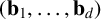 left parenthesis b 1 comma midline horizontal ellipsis comma b Subscript d Baseline right parenthesis
