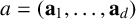 a equals left parenthesis a 1 comma midline horizontal ellipsis comma a Subscript d Baseline right parenthesis