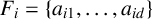 upper F Subscript i Baseline equals StartSet a Subscript i Baseline 1 Baseline comma midline horizontal ellipsis comma a Subscript i d Baseline EndSet