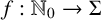 f colon upper N 0 right arrow upper Sigma