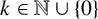 k element of double struck upper N union StartSet 0 EndSet