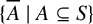 StartSet upper A overbar vertical bar upper A subset of or equal to upper S EndSet
