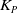 upper K Subscript upper P