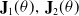bold upper J 1 left parenthesis theta right parenthesis comma bold upper J 2 left parenthesis theta right parenthesis