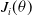 upper J Subscript i Baseline left parenthesis theta right parenthesis