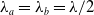 lamda Subscript a Baseline equals lamda Subscript b Baseline equals lamda divided by 2