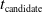 t Subscript normal c normal a normal n normal d normal i normal d normal a normal t normal e