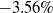 negative 3.56 percent sign