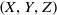 left parenthesis upper X comma upper Y comma upper Z right parenthesis