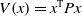 upper V left parenthesis x right parenthesis equals x Superscript normal upper T Baseline upper P x