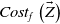 upper C o s t Subscript f Baseline left parenthesis ModifyingAbove upper Z With right arrow right parenthesis