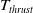 upper T Subscript t h r u s t