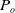 upper P Subscript o