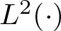 upper L 2 left parenthesis dot right parenthesis
