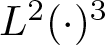 upper L 2 left parenthesis dot right parenthesis 3