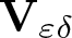 upper V epsilon delta