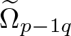 upper Omega tilde p minus 1 q