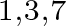 1 comma 3 comma 7