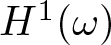upper H 1 left parenthesis omega right parenthesis