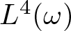 upper L 4 left parenthesis omega right parenthesis