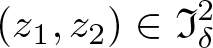 left parenthesis z 1 comma z 2 right parenthesis element of fraktur upper I delta 2