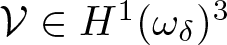 script upper V element of upper H 1 left parenthesis omega delta right parenthesis 3