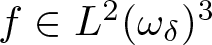 f element of upper L 2 left parenthesis omega delta right parenthesis 3
