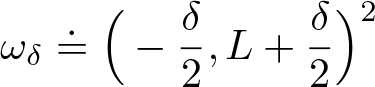 omega delta approaches the limit left parenthesis minus delta 2 comma upper L plus delta 2 right parenthesis 2