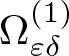 upper Omega epsilon delta left parenthesis 1 right parenthesis