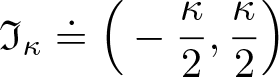 fraktur upper I kappa approaches the limit left parenthesis minus kappa 2 comma kappa 2 right parenthesis