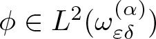 phi element of upper L 2 left parenthesis omega epsilon delta left parenthesis alpha right parenthesis right parenthesis