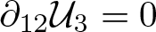 partial differential 12 script upper U 3 equals 0
