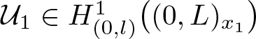 script upper U 1 element of upper H left parenthesis 0 comma l right parenthesis 1 left parenthesis left parenthesis 0 comma upper L right parenthesis x 1 right parenthesis